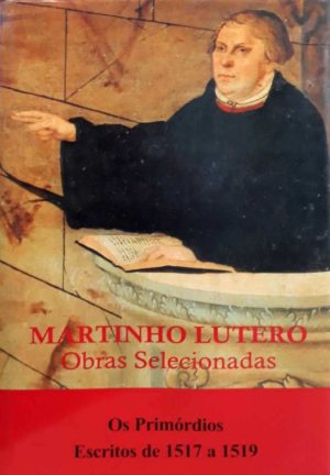 Martinho Lutero - Obras selecionadas vol.1