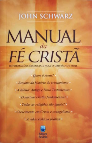 Manual da Fé Cristã - John Schwarz
