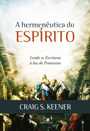 A Hermeneutica do Espírito - Craig S. Kenner