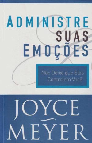 Administre suas emoções - Joyce Meyer