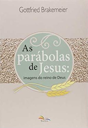 As Parabolas de Jesus - Gottfried Brakemeier