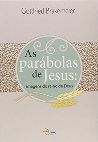 Parabolas De Jesus, As: Imagens Do Reino De Deus – Sinodal