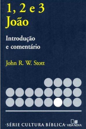 Comentário 1, 2 e 3 João - John R. W. Stott