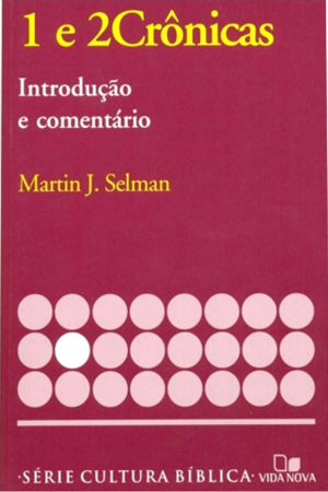 Comentário 1 e 2 Crônicas - Martin J. Selman