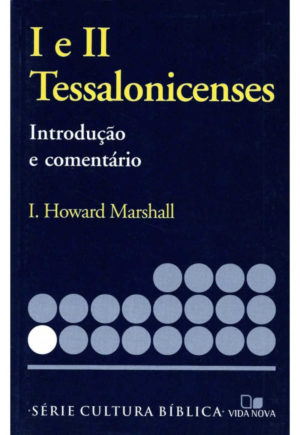 Comentário 1 e s Tessalonissences - I. Howard Marshal