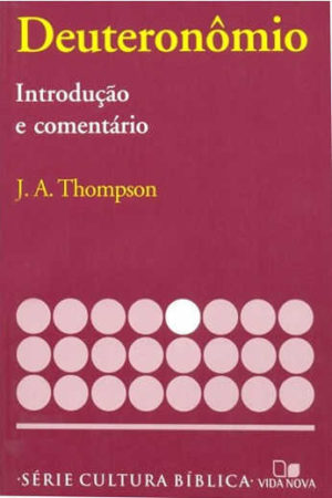 Comentário Deuteronômio - J. A. Thompson