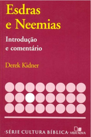 Comentário Esdras e Neemias - Derek Kidner