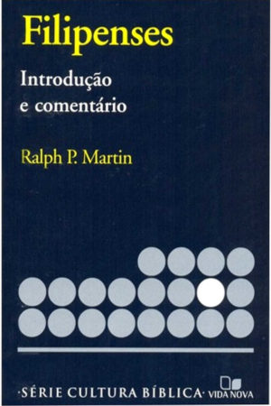 Comentário Filipenses - Ralph P. Martim