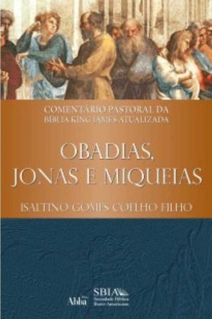 Comentário Obadias, Jonas e Miqueias - Isaltino Gomes Coelho Filho