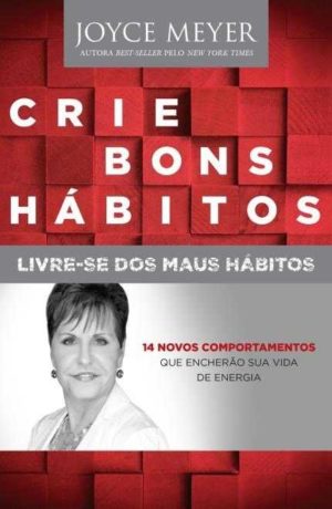 Crie Bons Hábitos - Joyce Meyer