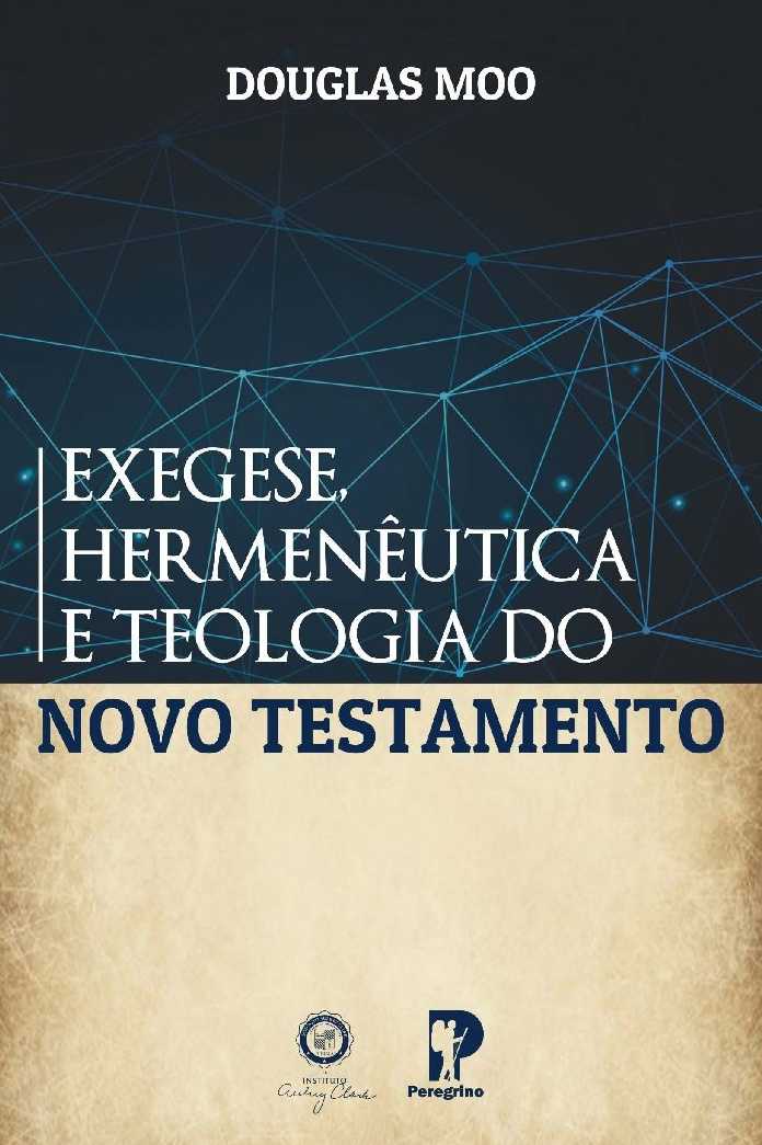 Exegese, Hermenêutica E Teologia Do Novo Testamento