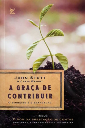 A Graça de contribuir - John Stott