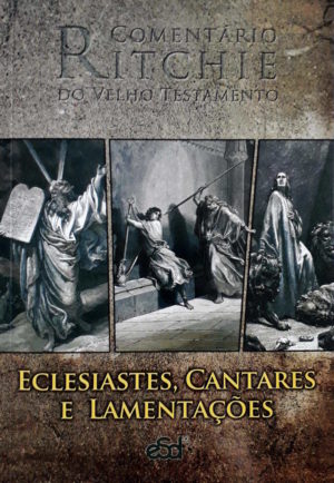 Comentário Ritchie do Velho Testamento - Eclesiastes, Cantares e Lamentações