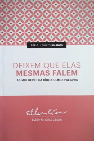 Deixem que elas mesmas falem - Elben M. Lenz César