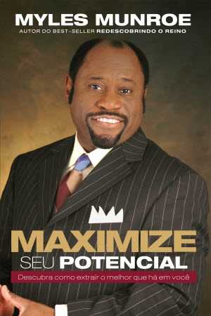 maximize seu potencial - Myles Munroe