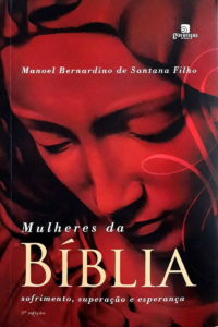 Mulheres da Bíblia - Manoel Bernadinho de Santana Filho