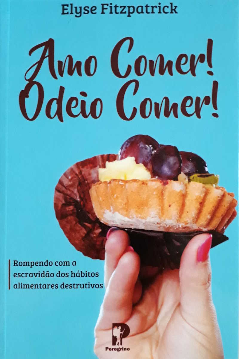 Amo Comer! Odeio Comer!