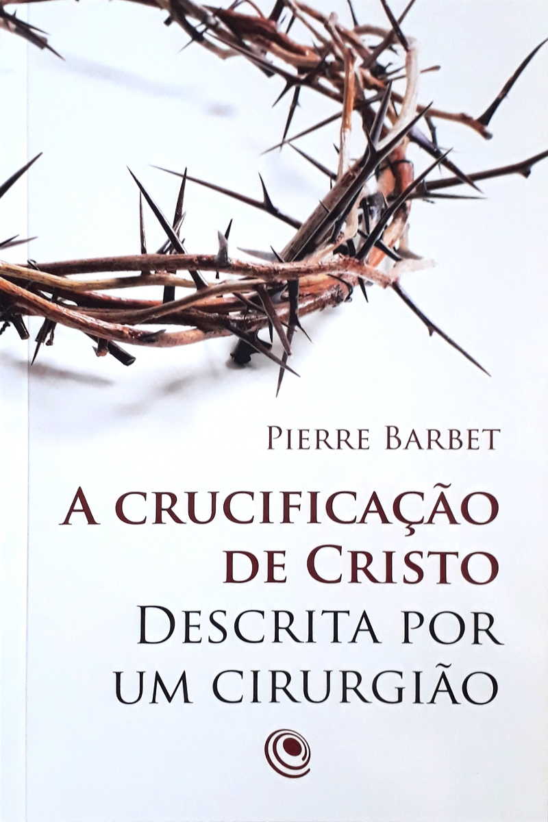 A Crucificação De Cristo Descrita Por Um Cirurgião