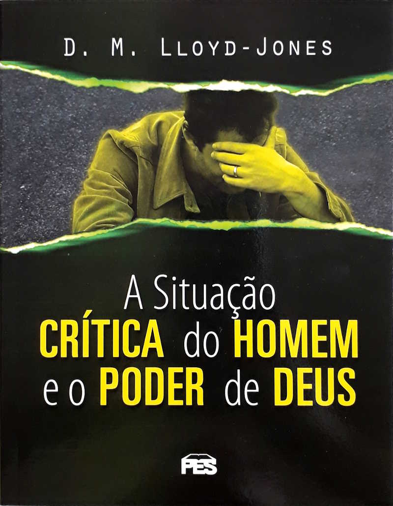 A Situação Crítica Do Homem E O Poder De Deus