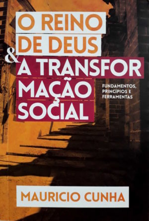 O reino de Deus e a Transformação Social - Mauricio Cunha