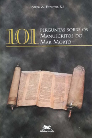 101 Perguntas sobre os Manuscritos do Mar Morto - Joseph A. Ftzmeyer, SJ