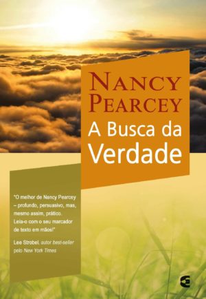 A busca da verdade - Nancy Pearcey