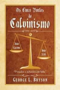 Os Cinco Pontos Do Calvinismo
