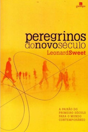 Peregrinos do novo século - Leonard Sweet