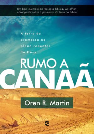 Rumo a Canaã - Oren R. Martin