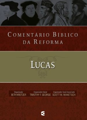 Comentário Bíblico da Reforma - Lucas