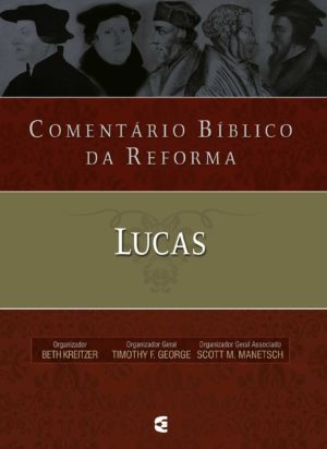 Comentário Bíblico da Reforma - Lucas