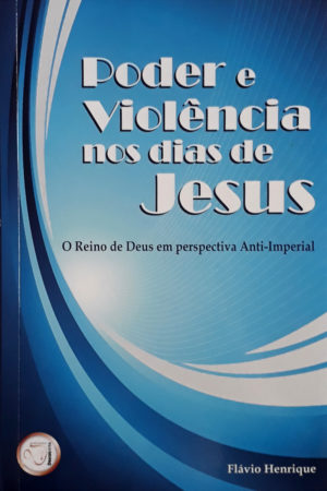 Poder e violência nos dias de Jesus - Flavio Henrique