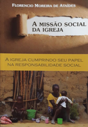 A missão Social da igreja - Florencio Moreira de Ataídes