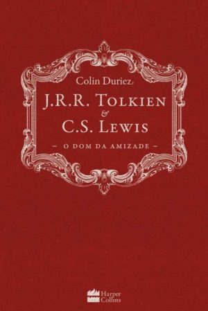 O dom da amizade - J.R.R. Tolkien e C.S. Lewis
