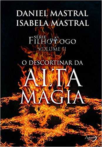 Série Filho Do Fogo – O Descortinar Da Alta Magia – Volume Ii