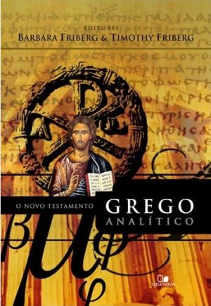 O novo testamento grego analítico - Barbara Friberg e Timithy Friberg