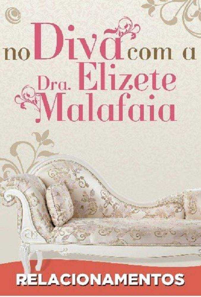 No Divã Com A Dra. Elizete Malafaia – Relacionamentos