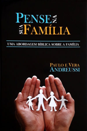 Pense na sua família - Paulo e Vera Andreussi