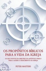 Os Propósitos Bíblicos Para A Vida Da Igreja