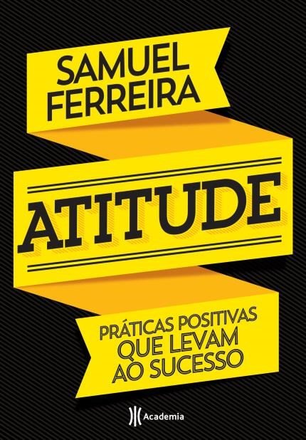 Atitude – Práticas Positivas Que Levam Ao Sucesso