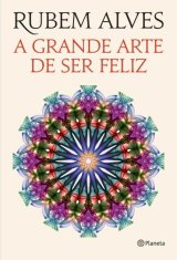 A Grande Arte De Ser Feliz