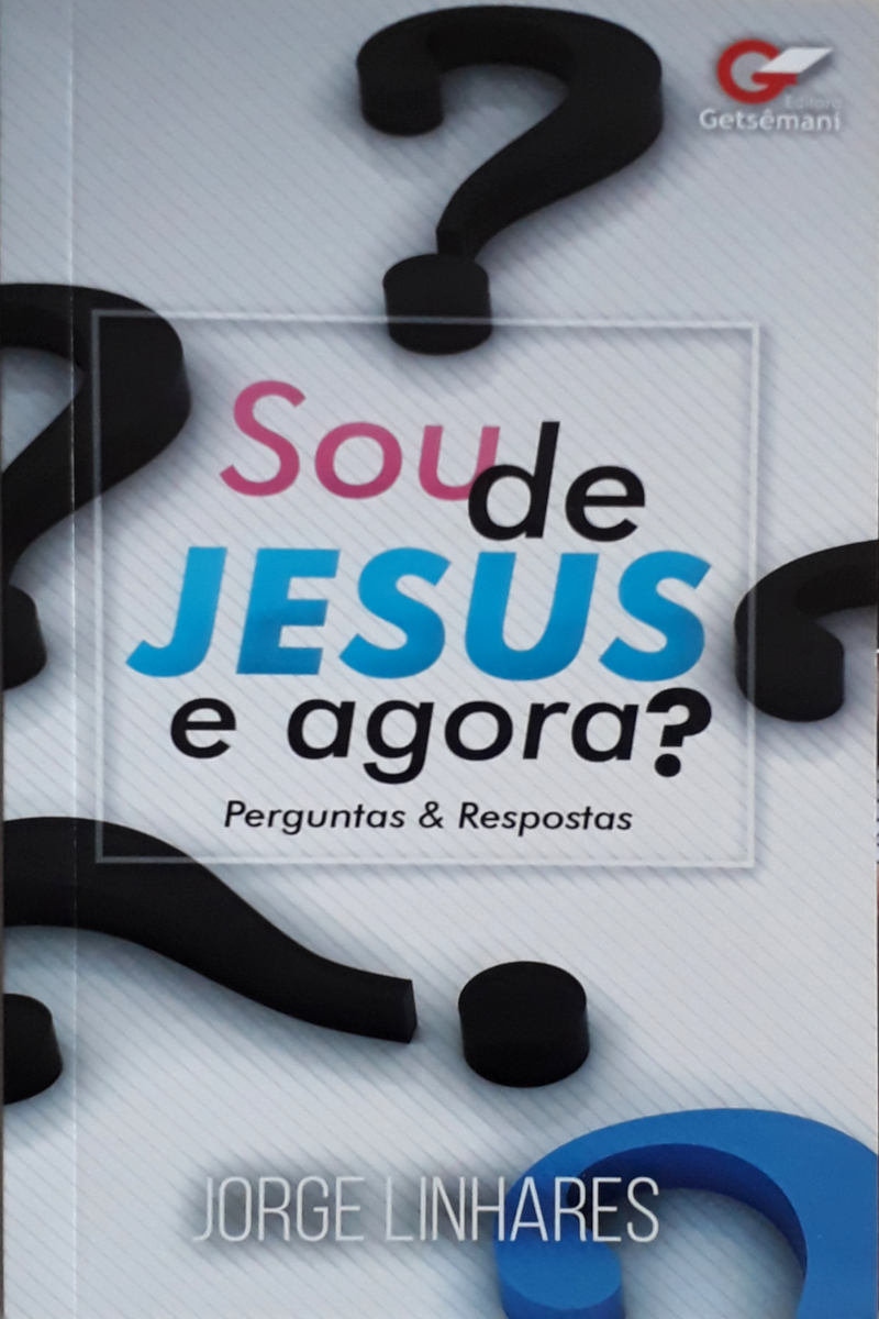 Sou De Jesus E Agora? – Perguntas E Respostas