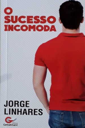 O sucesso incomoda - Jorge Linhares