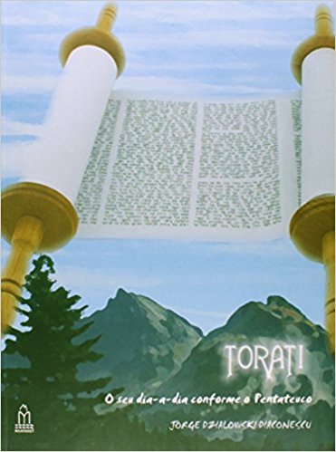 Torati – O Seu Dia-A-Dia Conforme O Pentateuco