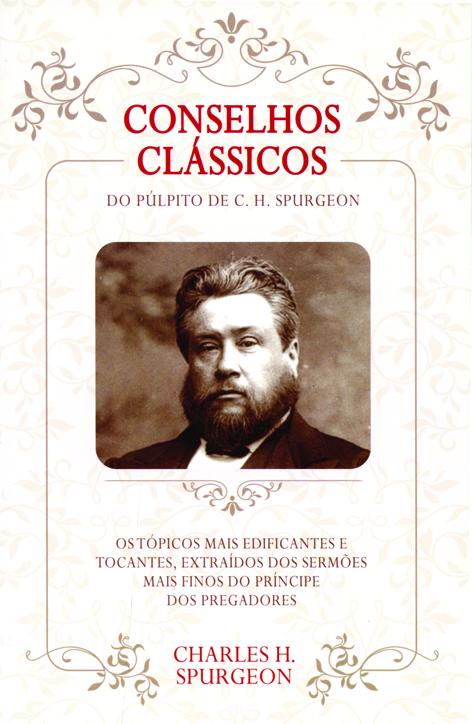 Conselhos Clássicos Do Púlpito De C. H. Spurgeon