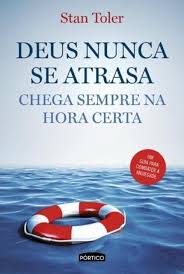 Deus Nunca Se Atrasa – Chega Sempre Na Hora Certa