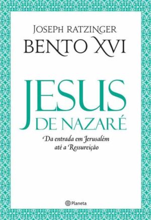 Jesus de Nazaré – Da entrada em Jerusalém até a Ressureição