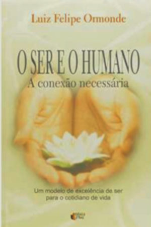 O ser e o humano - Luiz Felipe Ormonde