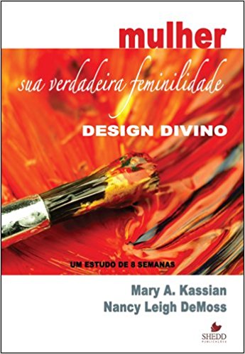 Mulher Sua Verdadeira Feminilidade – Design Divino