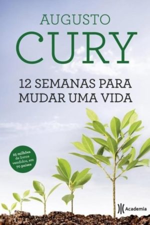 12 semanas para mudar uma vida - augusto cury